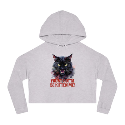 You've Gotta Be Kitten Me - Black Cat Graphic Women Cropped Hoodie