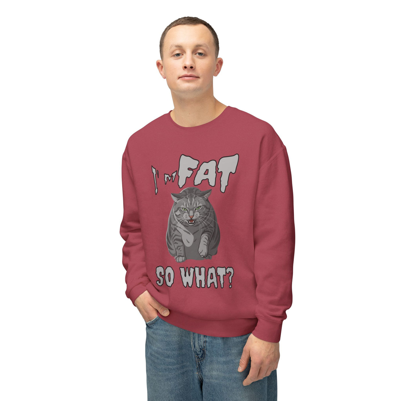 I'm Fat. So What? Cat Poster Design Unisex Crewneck Sweatshirt